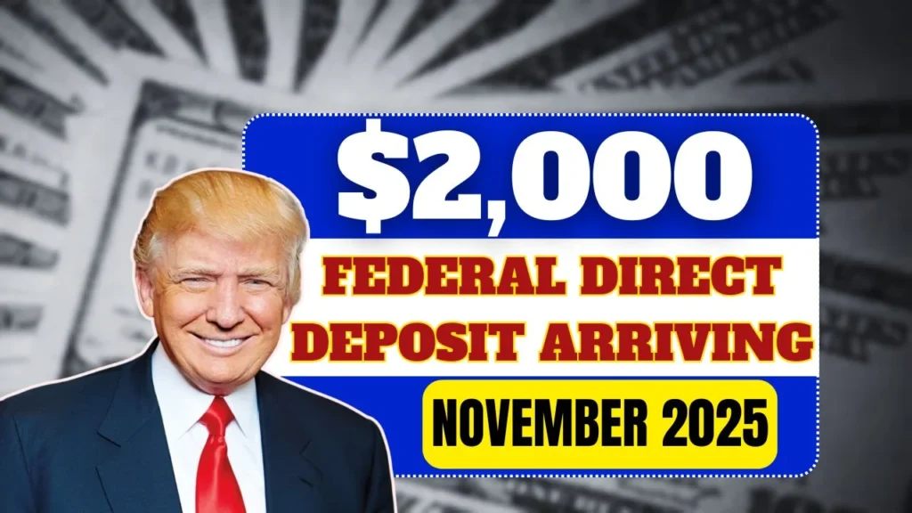 $2,000 Federal Direct Deposit Arriving This November 2025